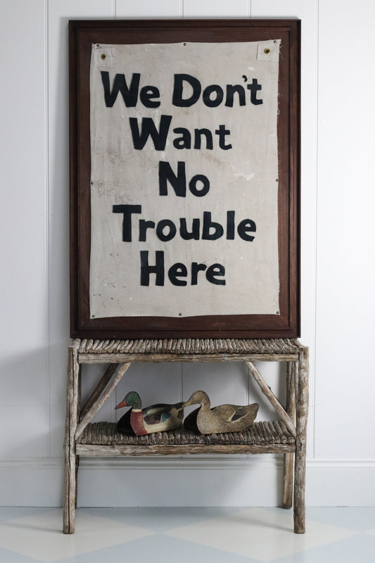 "We Don't Want No Trouble Here" Framed Flag
