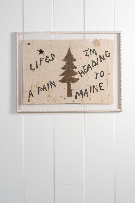 "Life's a Pain, I'm Heading to Maine" Framed Flag