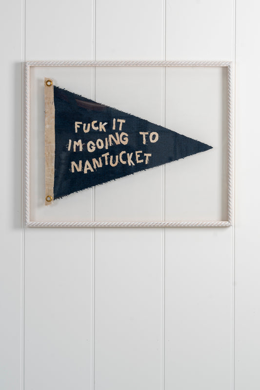 "Fuck It, I'm Going to Nantucket" Framed Flag